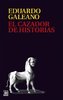 El Cazador de Historias de Eduardo Galeano
